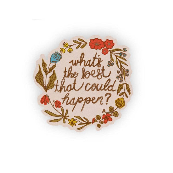 What's The Best That Could Happen Vinyl Sticker 3" | Motivational Positive Vintage Sticker