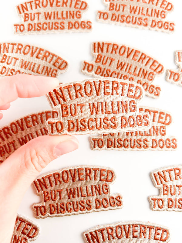Introverted But Willing to Discuss Dogs Embroidered Patch
