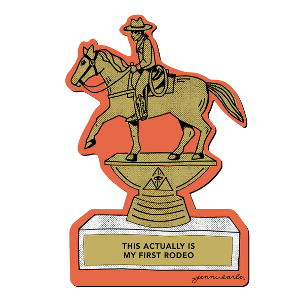 "This Actually Is My First Rodeo" Trophy Sticker