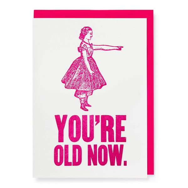 You're Old Now | Blank - Greeting Card