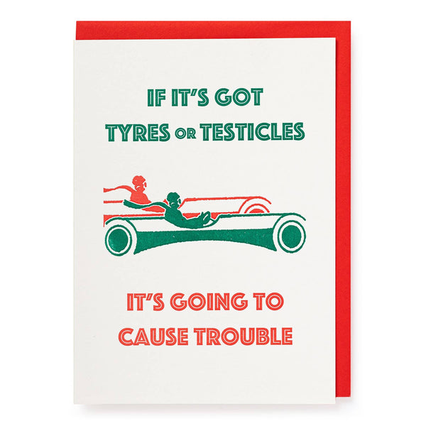 Tyres or Testicles | Well Said - Greeting Card