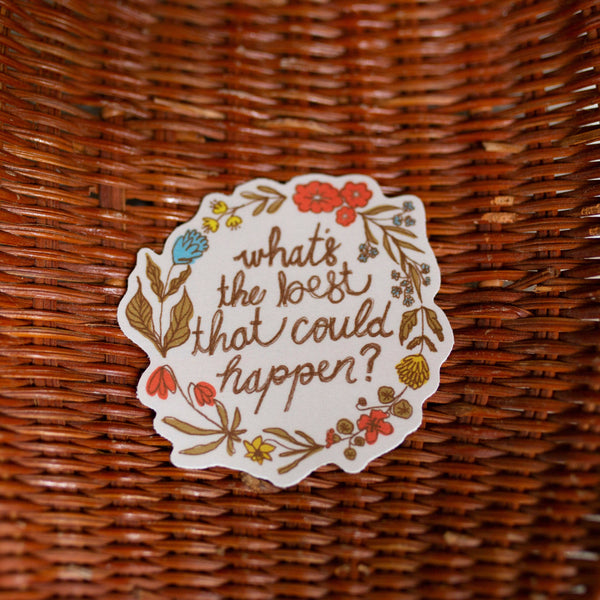 What's The Best That Could Happen Vinyl Sticker 3" | Motivational Positive Vintage Sticker