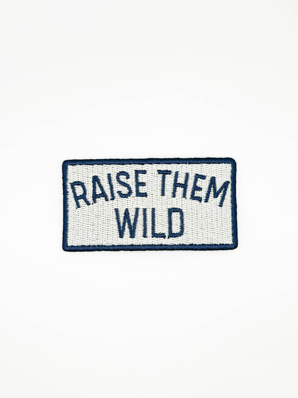 Raise Them Wild Embroidered Patch – Adventure Patch, Outdoor