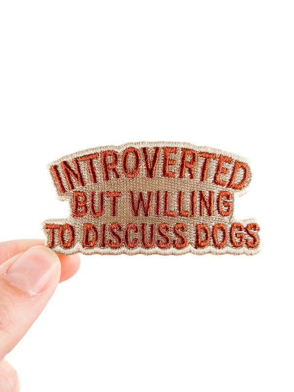 Introverted But Willing to Discuss Dogs Embroidered Patch
