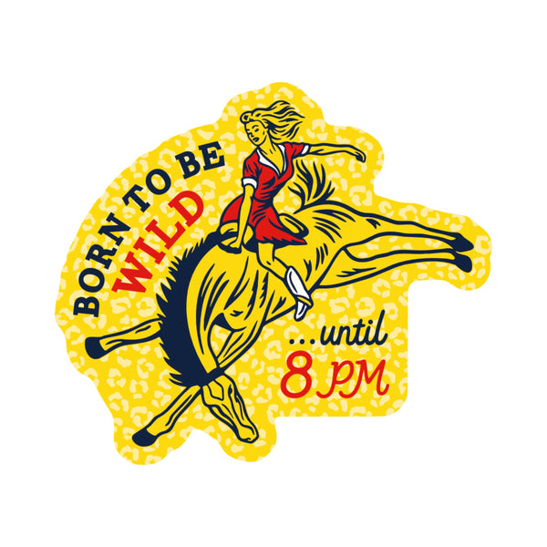 Born to be Wild Funny High Quality Vinyl Sticker