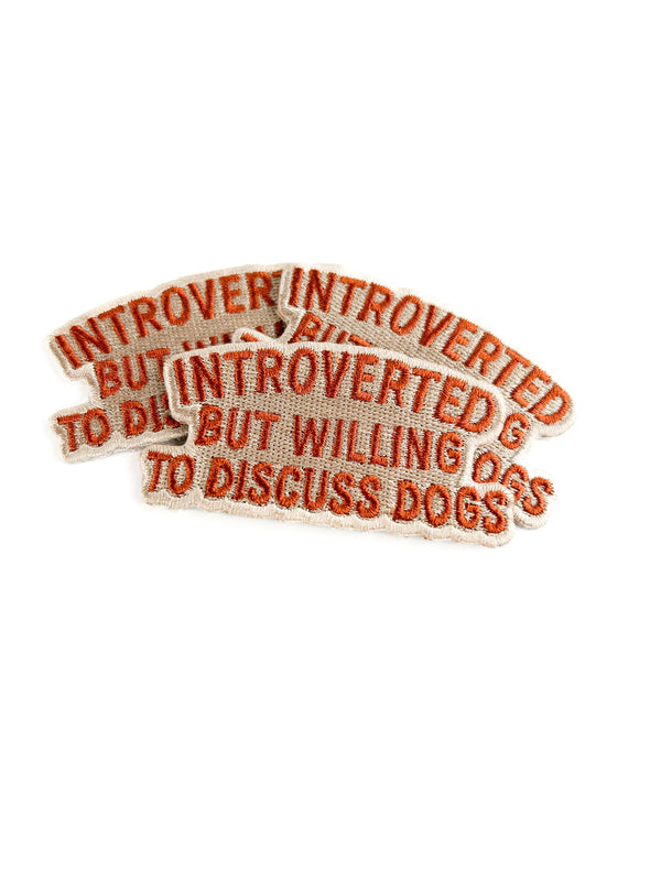 Introverted But Willing to Discuss Dogs Embroidered Patch